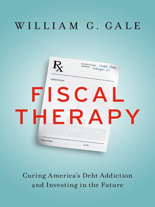 Title details for Fiscal Therapy by William G. Gale - Available